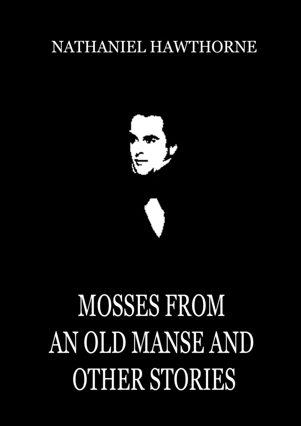 Big bigCover of Mosses From An Old Manse And Other Stories