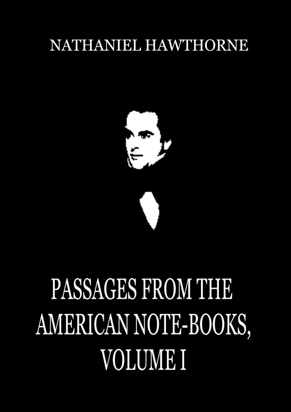 Big bigCover of Passages From The American Note-Books, Volume I