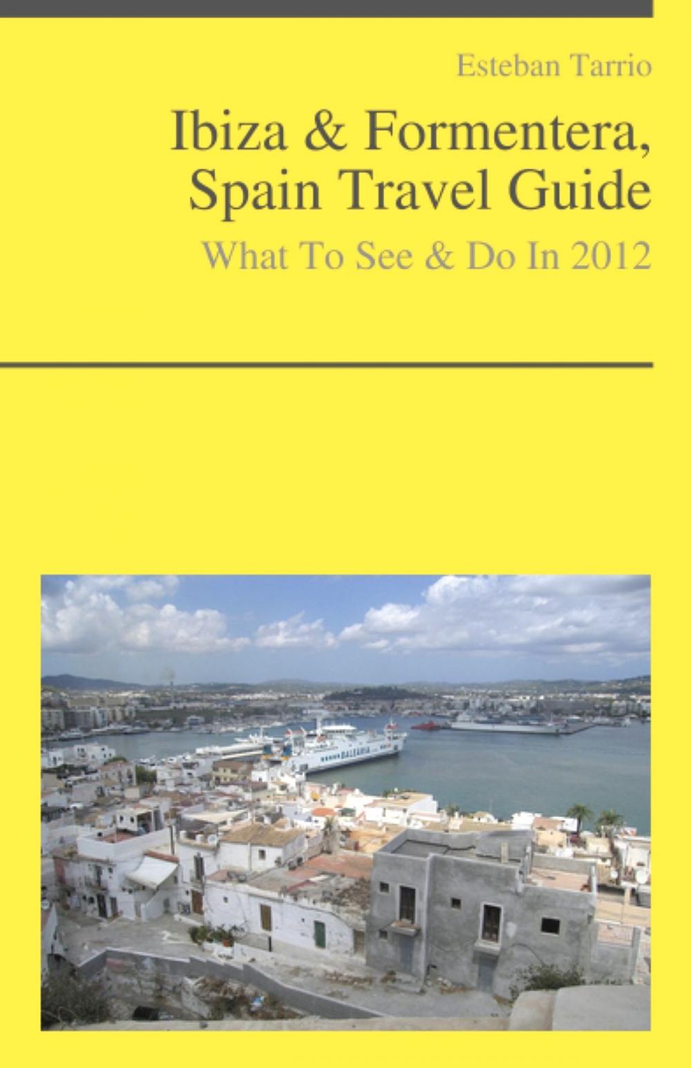 Big bigCover of Ibiza & Formentera, Spain Travel Guide - What To See & Do