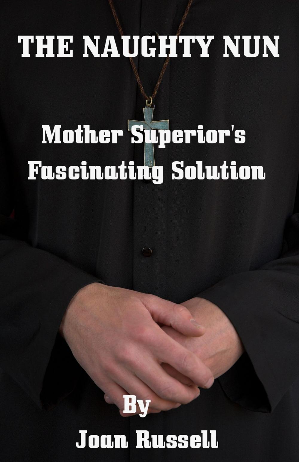 Big bigCover of The Naughty Nun: Mother Superiors Fascinating Solution