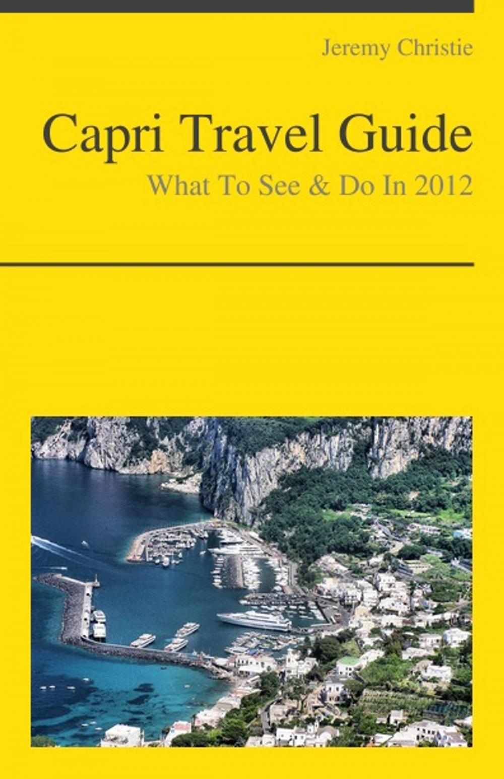 Big bigCover of Capri, Italy Travel Guide - What To See & Do