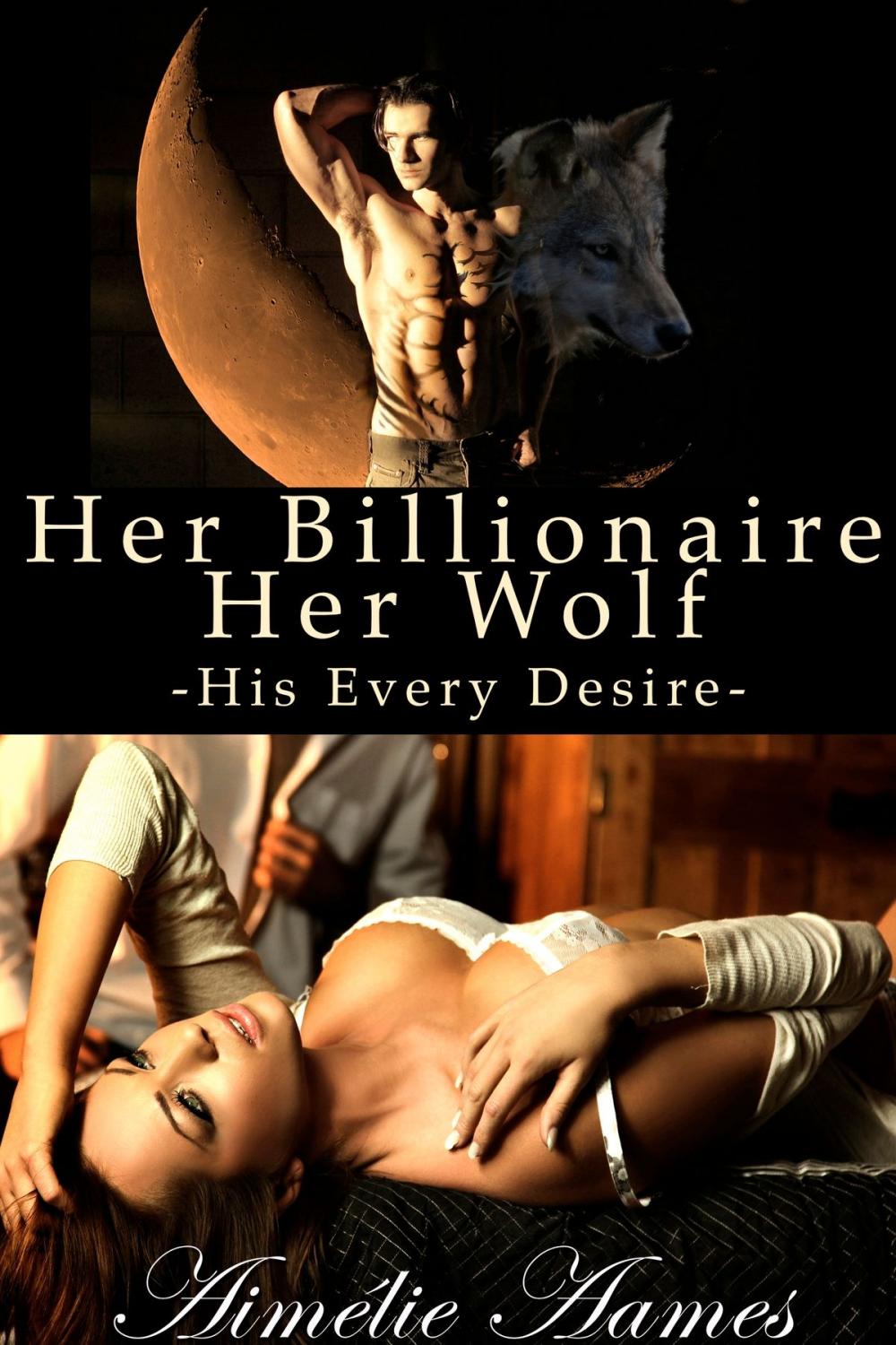 Big bigCover of Her Billionaire, Her Wolf--His Every Desire (A Paranormal BDSM Erotic Romance)