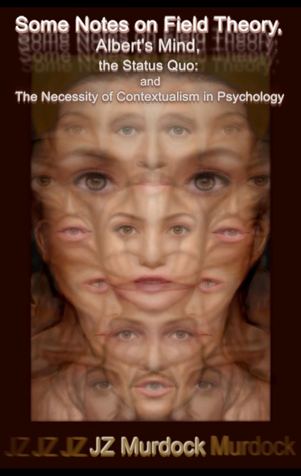 Big bigCover of Some Notes on Field Theory, Albert's Mind, and the Status Quo: The Necessity of Contextualism in Psychology