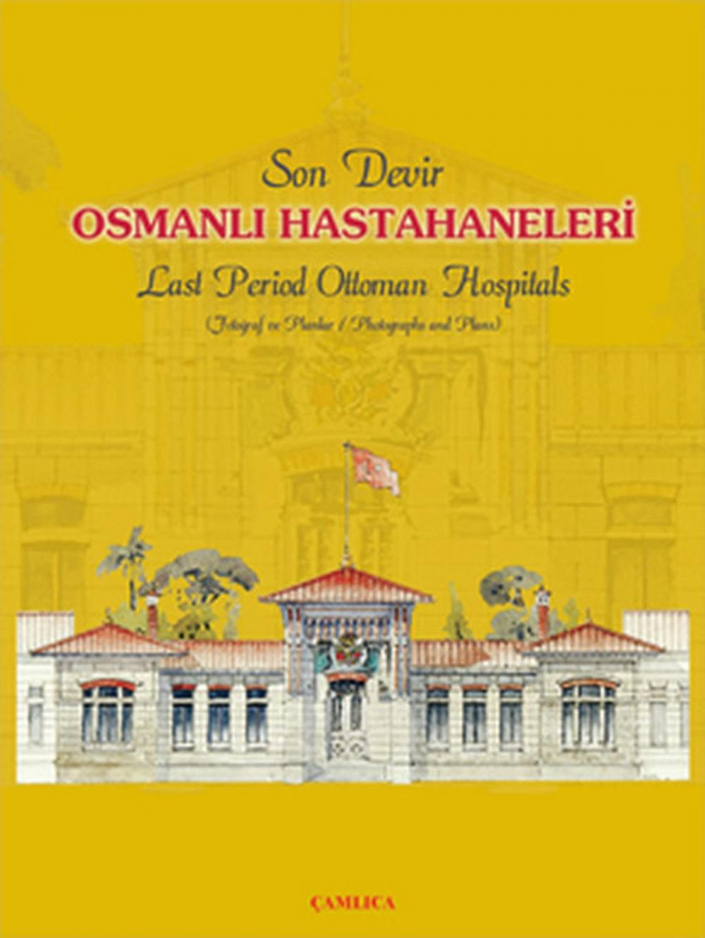 Big bigCover of Son Devir Osmanlı Hastahaneleri - Last Period Ottoman Hospitals