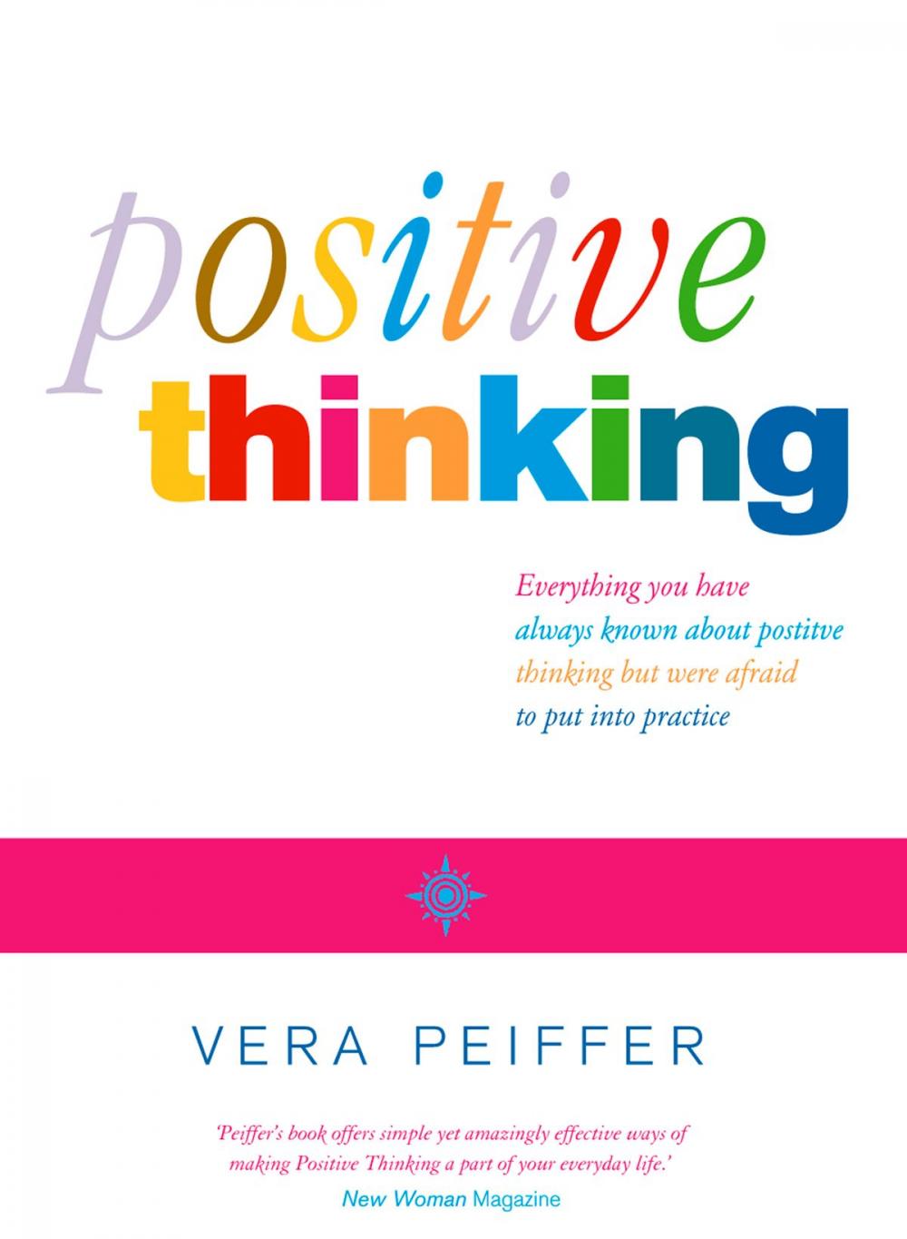 Big bigCover of Positive Thinking: Everything you have always known about positive thinking but were afraid to put into practice