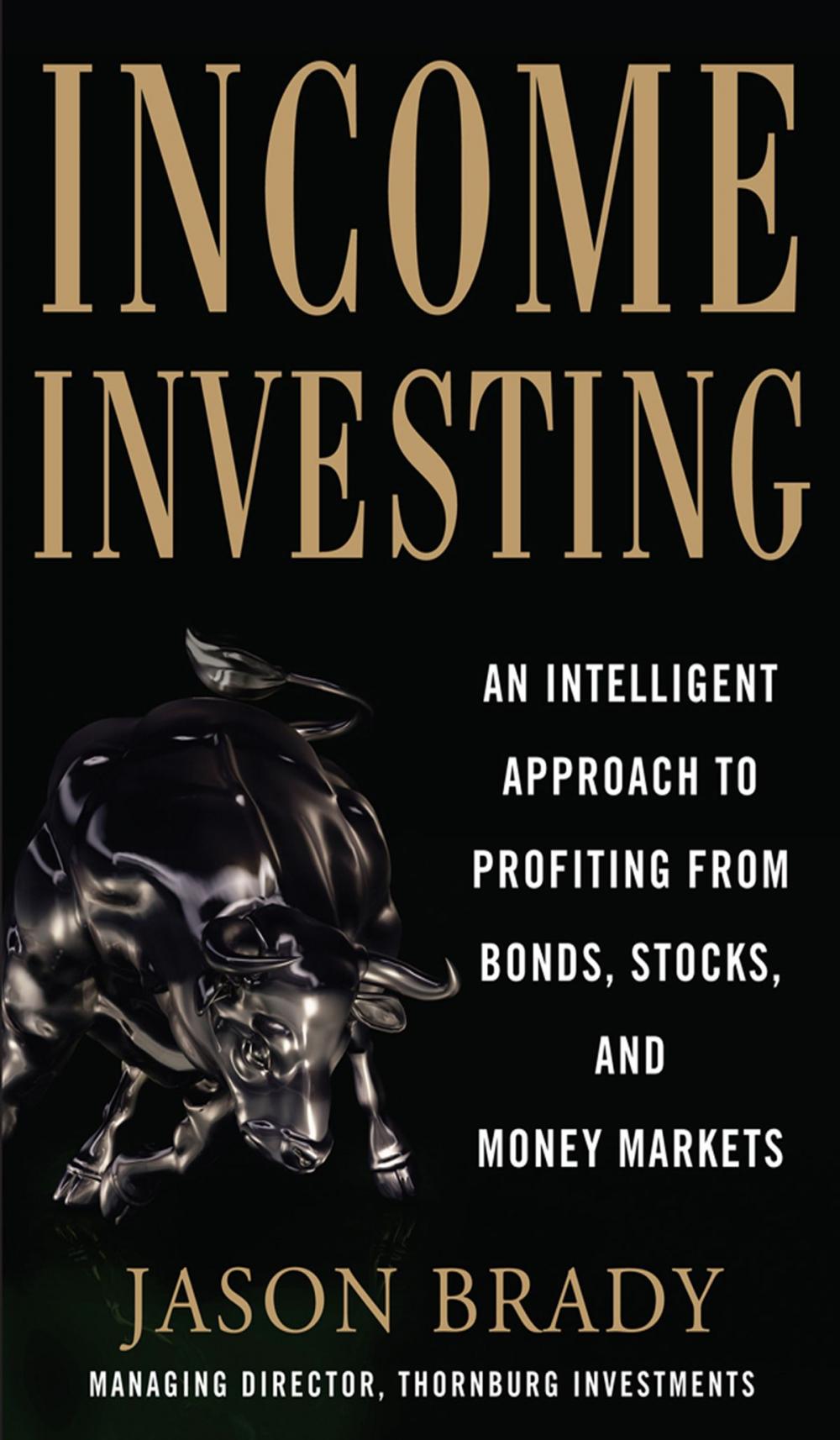 Big bigCover of Income Investing with Bonds, Stocks and Money Markets