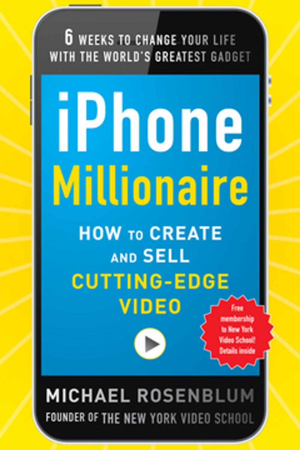 Big bigCover of iPhone Millionaire: How to Create and Sell Cutting-Edge Video