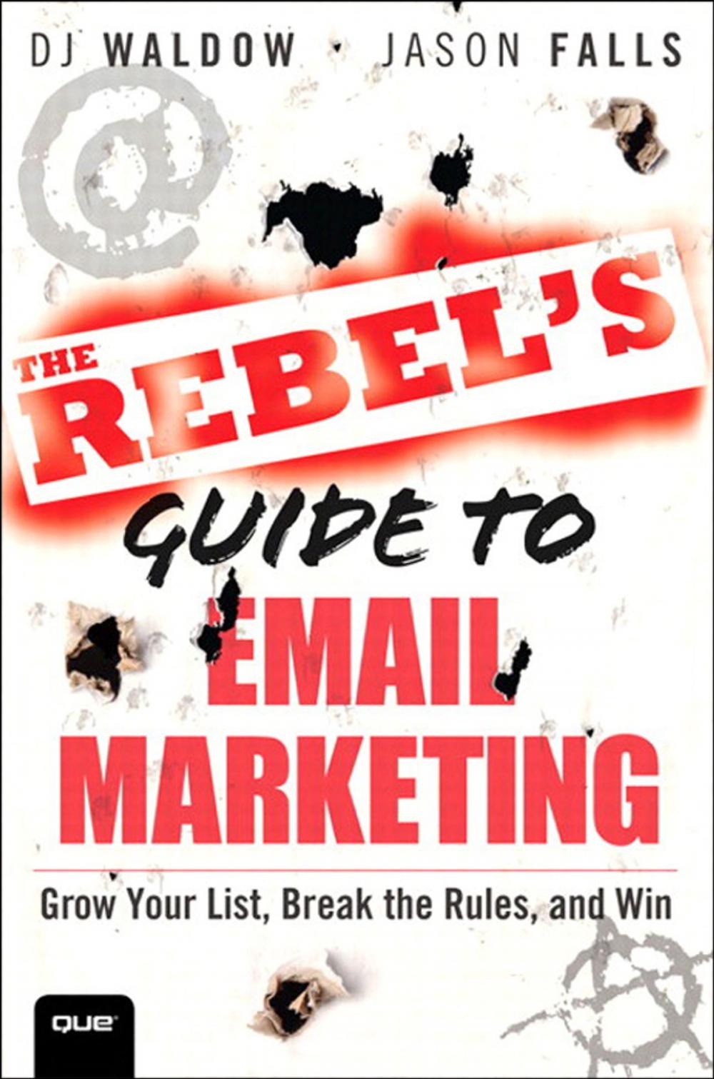 Big bigCover of The Rebel's Guide to Email Marketing: Grow Your List, Break the Rules, and Win