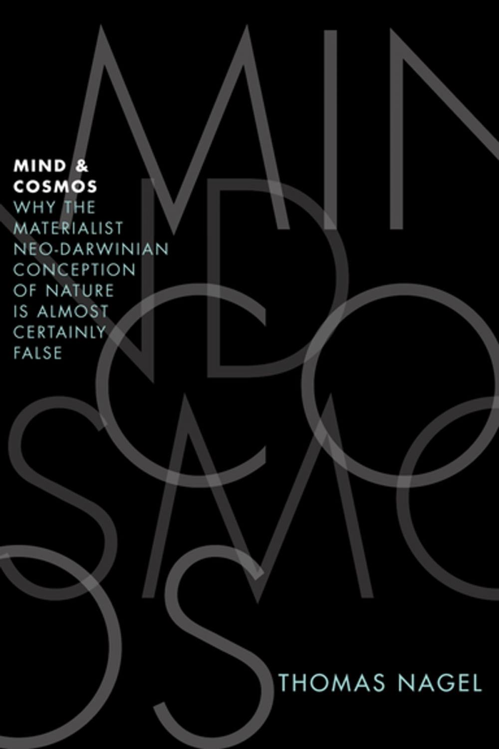 Big bigCover of Mind and Cosmos:Why the Materialist Neo-Darwinian Conception of Nature Is Almost Certainly False