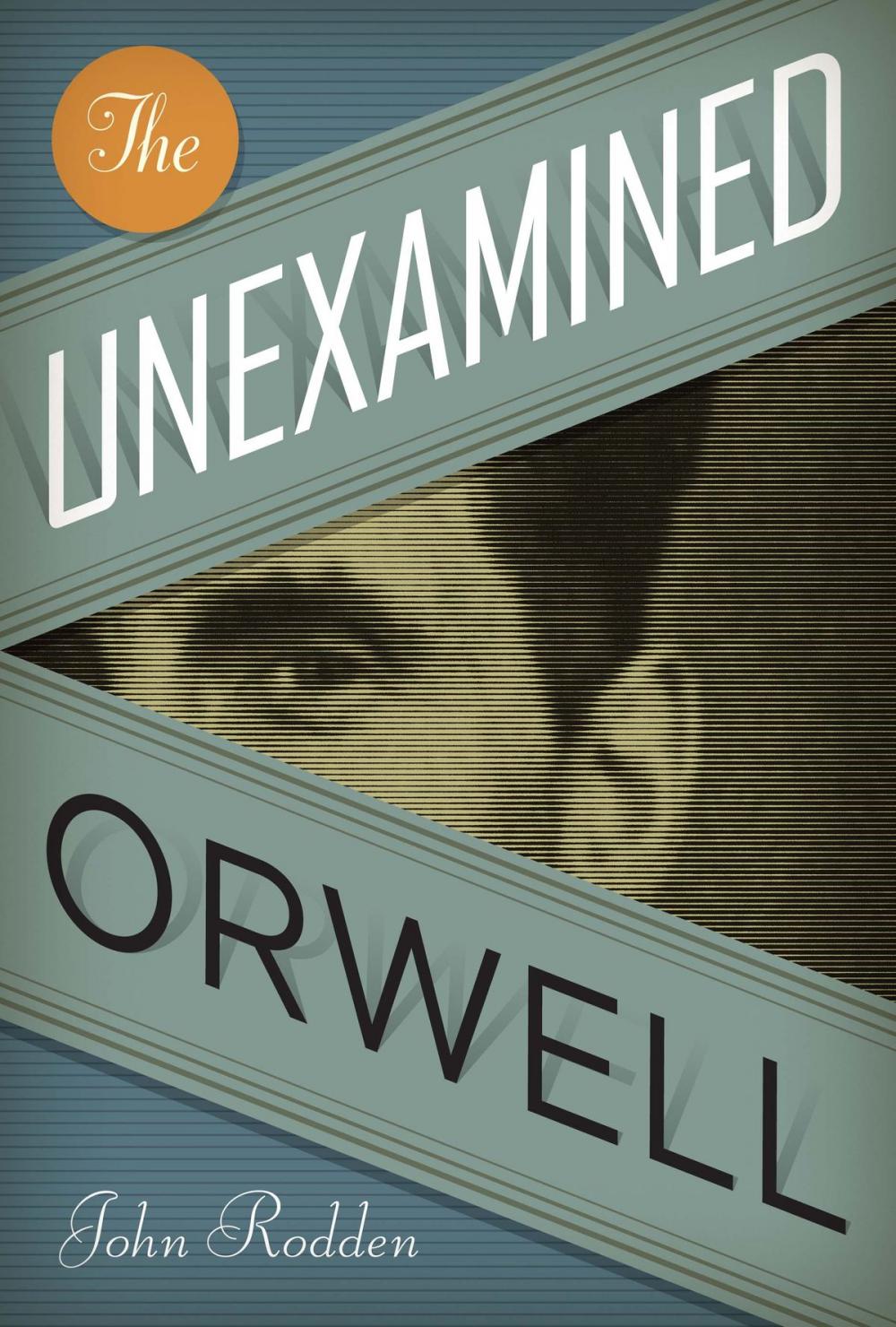 Big bigCover of The Unexamined Orwell