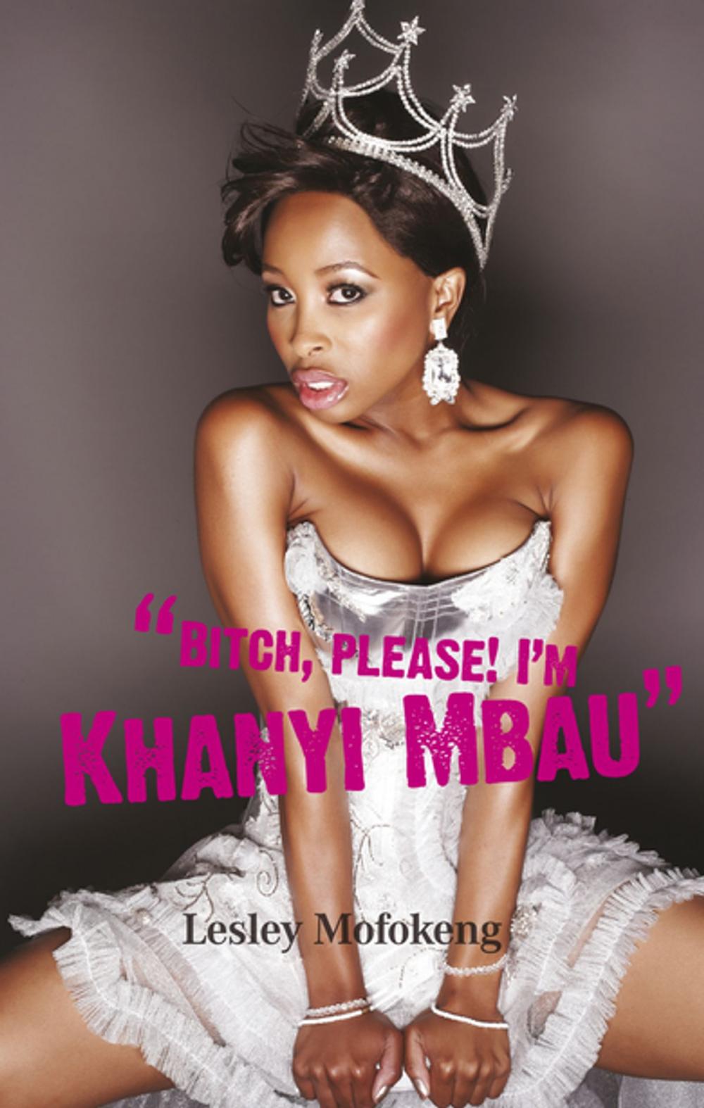 Big bigCover of Bitch, please! I'm Khanyi Mbau