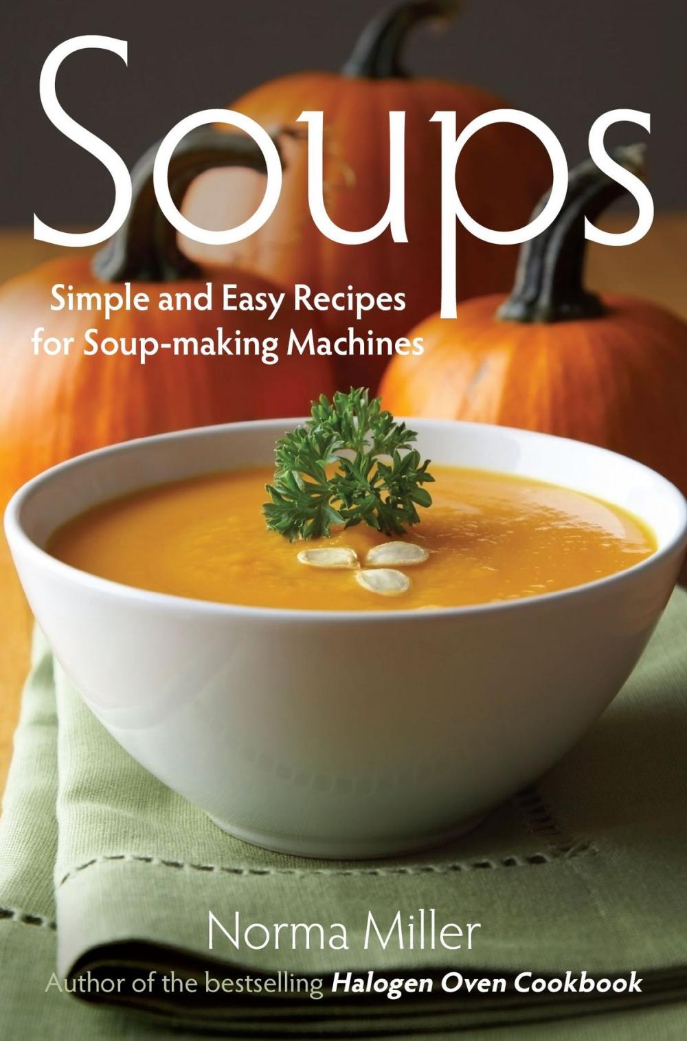 Big bigCover of Soups: Simple and Easy Recipes for Soup-making Machines