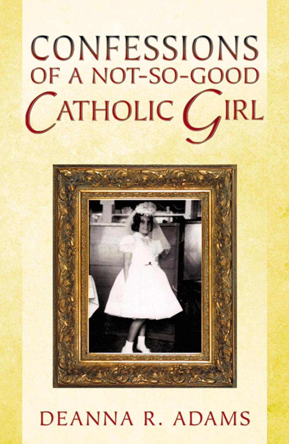 Big bigCover of Confessions of A Not-so-Good Catholic Girl