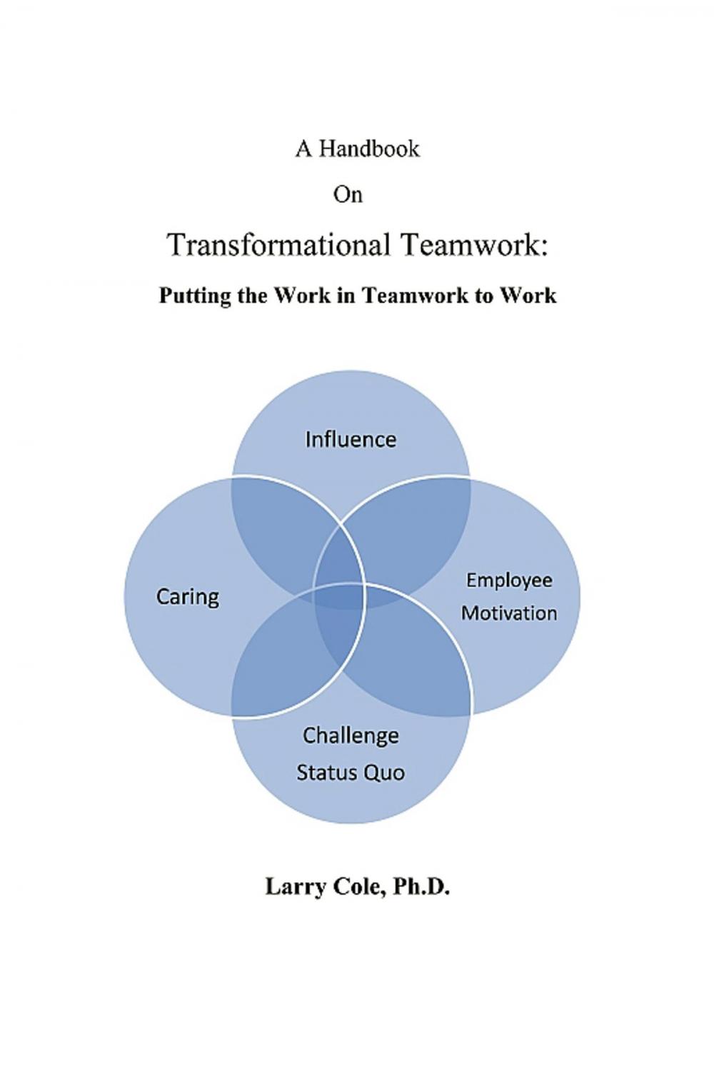 Big bigCover of A Handbook on Transformational Teamwork: Putting the Work in Teamwork to Work