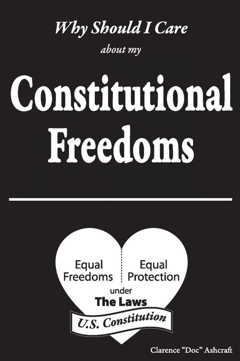 Big bigCover of Why Should I Care About My Constitutional Freedoms