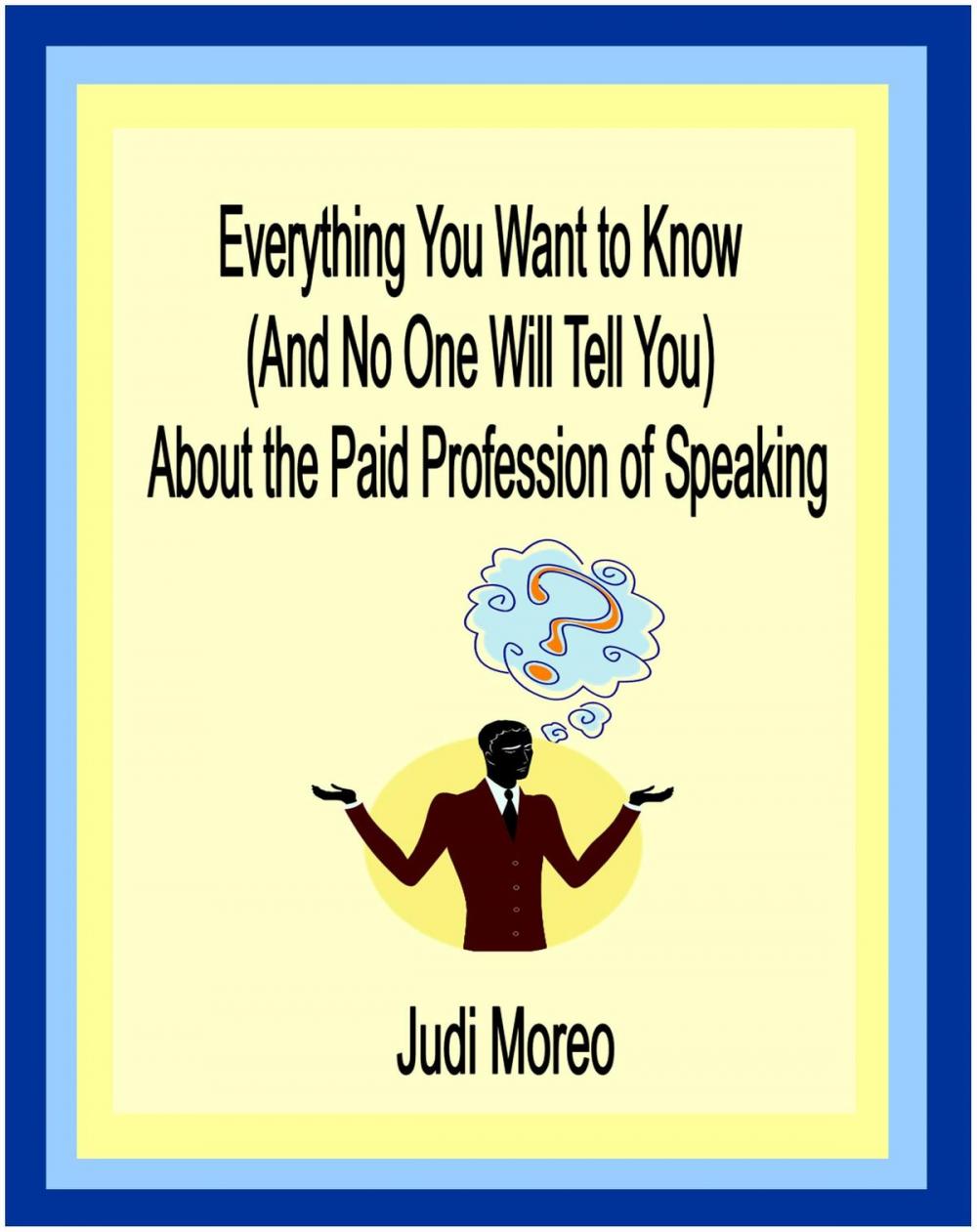 Big bigCover of Everything You Want to Know About the Paid Profession of Speaking