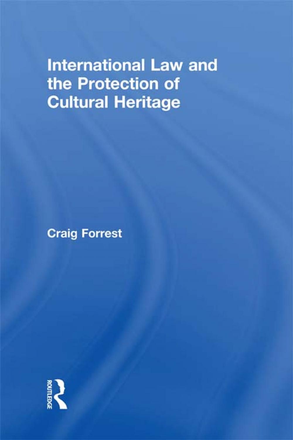 Big bigCover of International Law and the Protection of Cultural Heritage