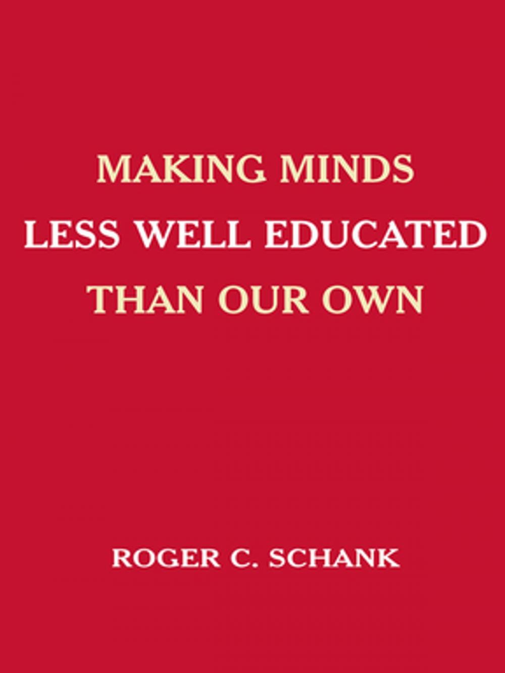 Big bigCover of Making Minds Less Well Educated Than Our Own