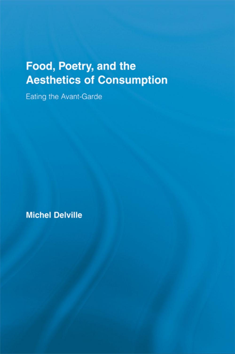 Big bigCover of Food, Poetry, and the Aesthetics of Consumption