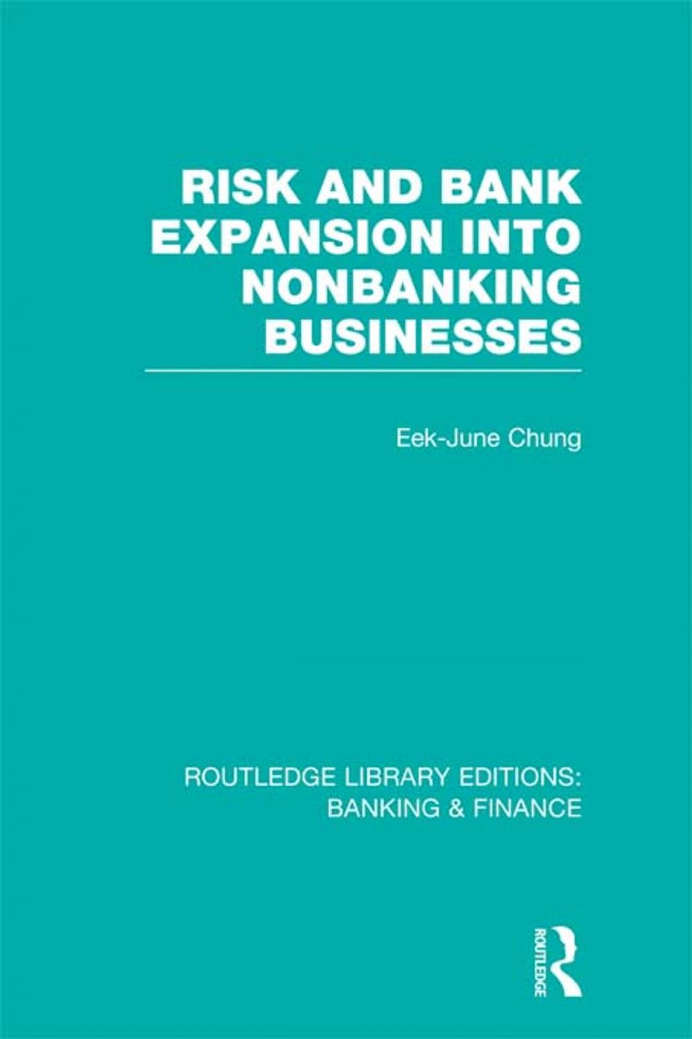 Big bigCover of Risk and Bank Expansion into Nonbanking Businesses (RLE: Banking &amp; Finance)