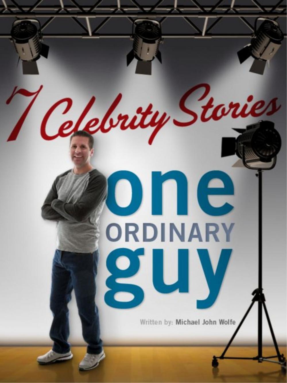 Big bigCover of Seven Celebrity Stories, One Ordinary Guy