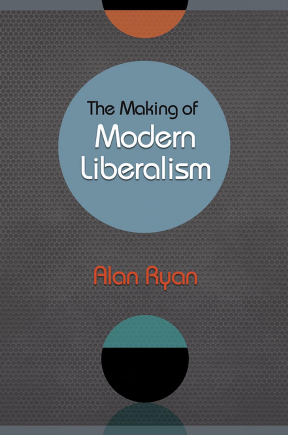 Big bigCover of The Making of Modern Liberalism