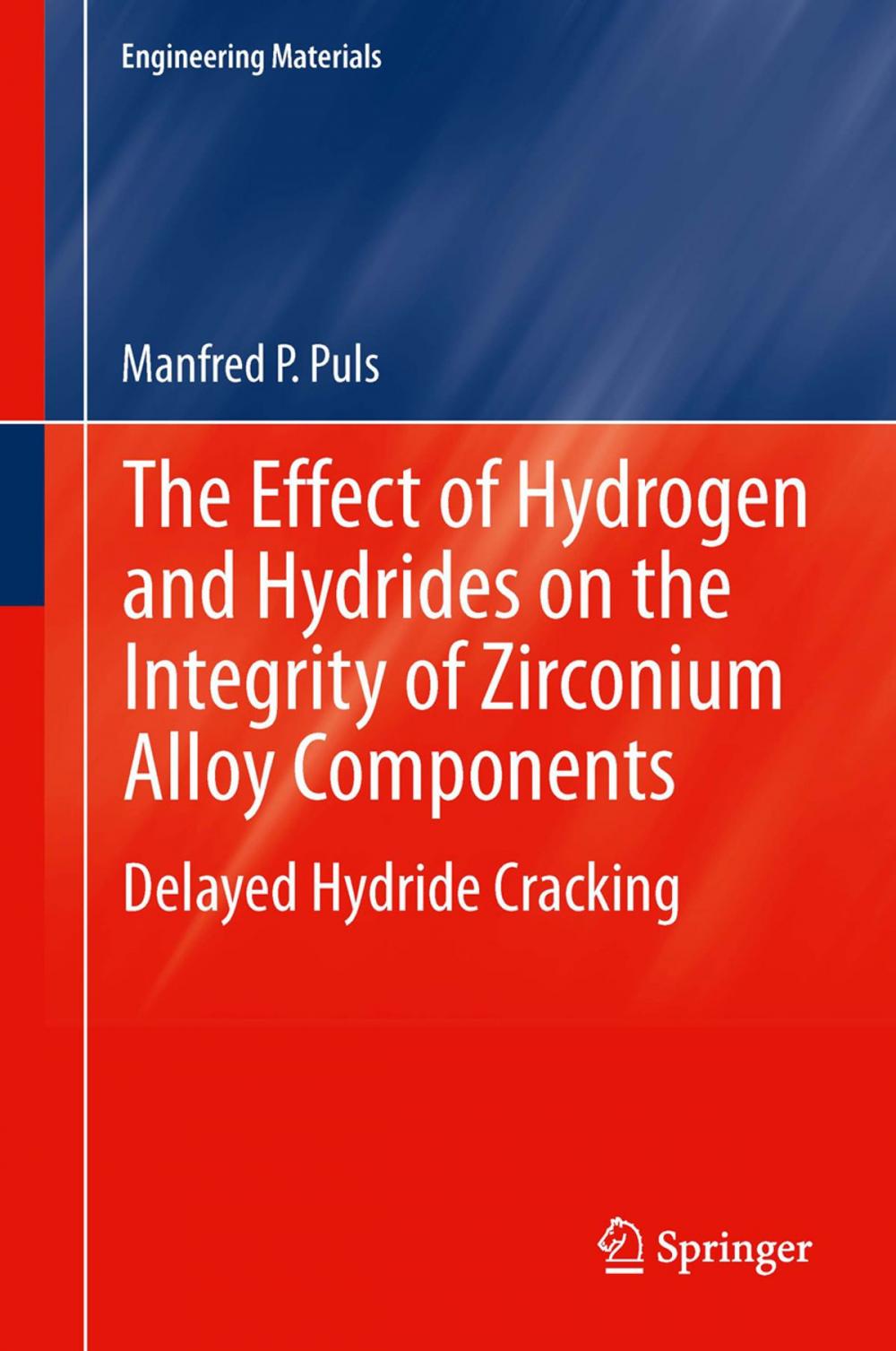 Big bigCover of The Effect of Hydrogen and Hydrides on the Integrity of Zirconium Alloy Components