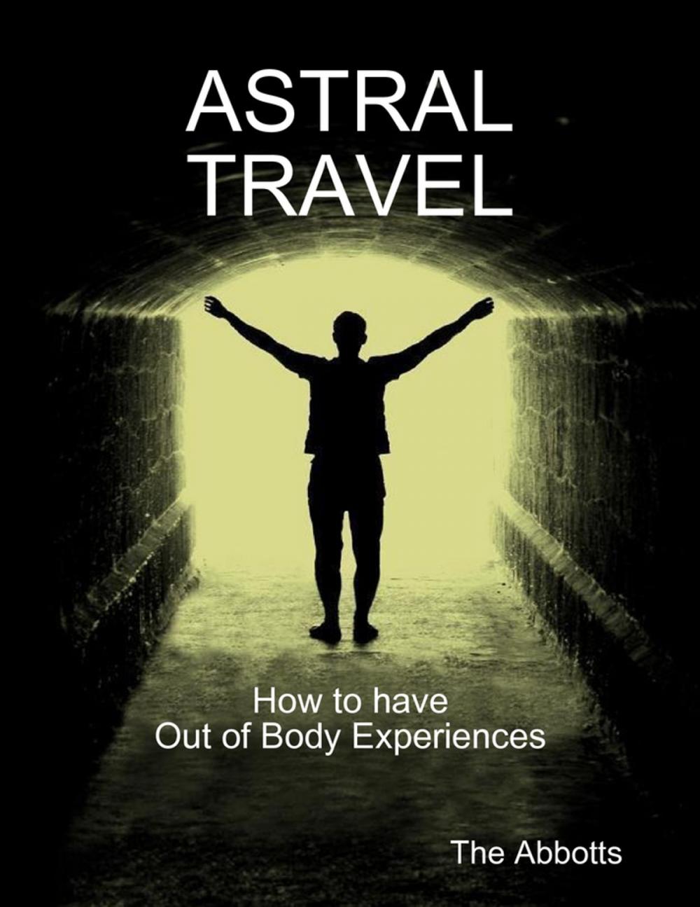 Big bigCover of Astral Travel: How to Have Out of Body Experiences