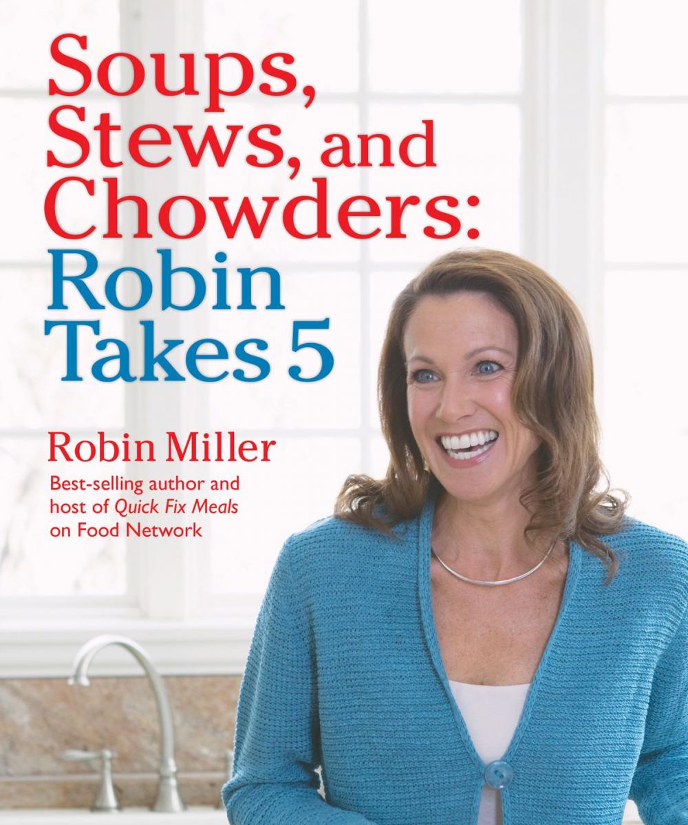 Big bigCover of Soups, Stews, and Chowders: Robin Takes 5