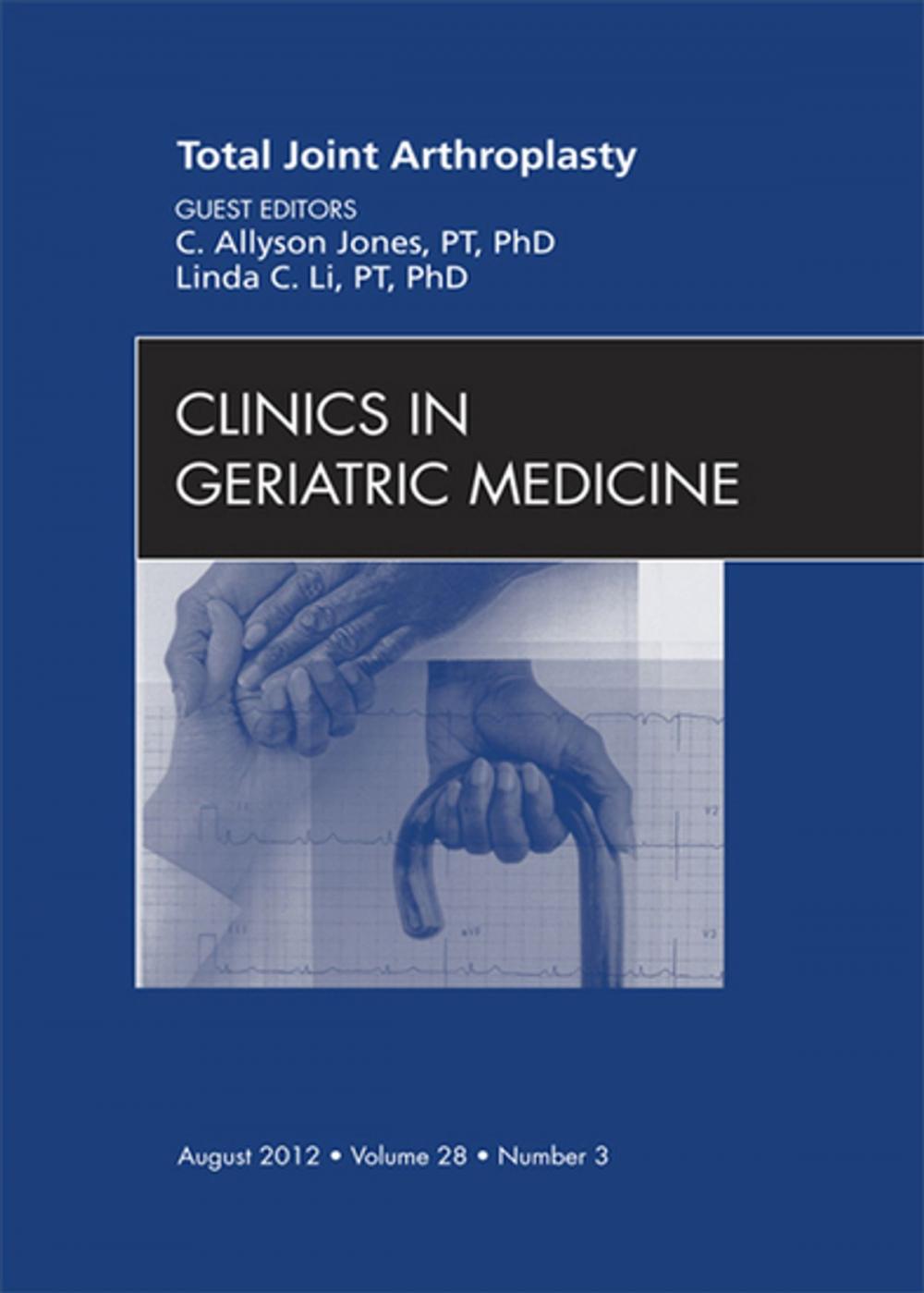 Big bigCover of Total Joint Arthroplasty, An Issue of Clinics in Geriatric Medicine - E-Book