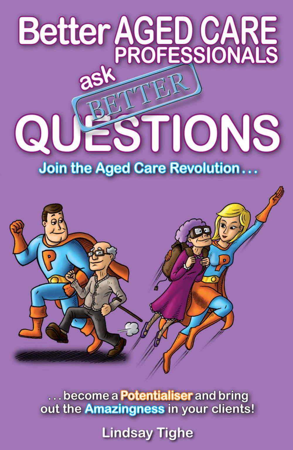 Big bigCover of Better Aged Care Professionals Ask Better Questions