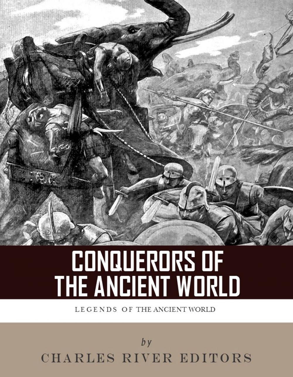 Big bigCover of Conquerors of the Ancient World: The Lives and Legacies of Alexander the Great and Julius Caesar