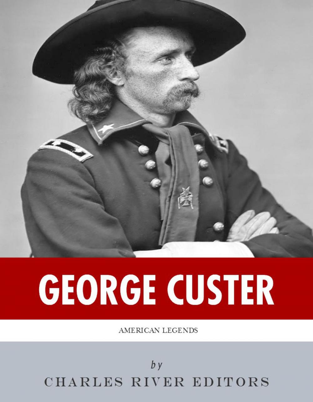 Big bigCover of American Legends: The Life of George Custer