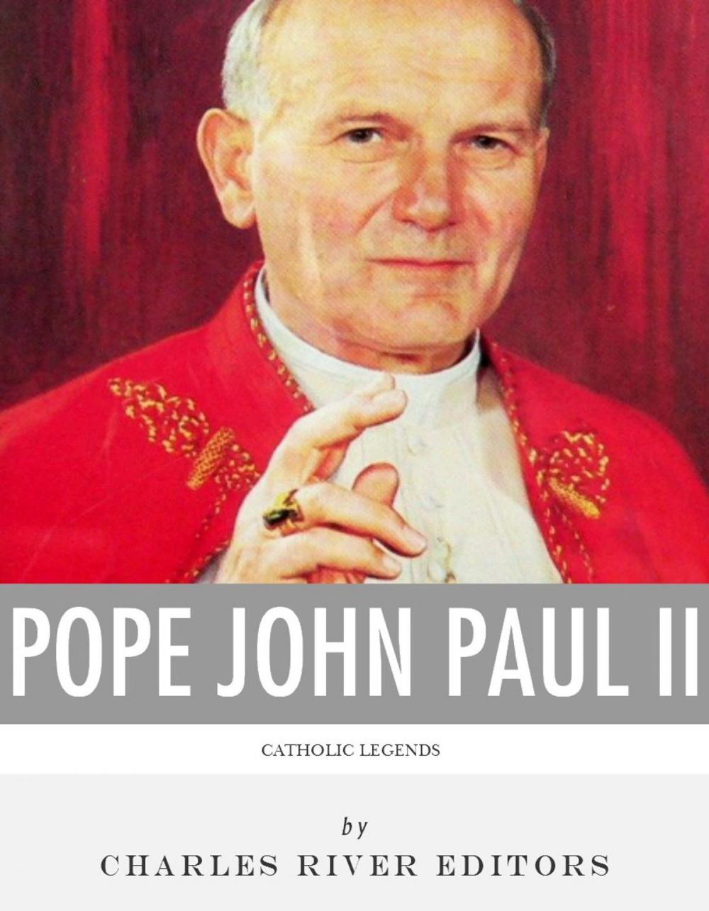 Big bigCover of Catholic Legends: The Life and Legacy of Blessed Pope John Paul II