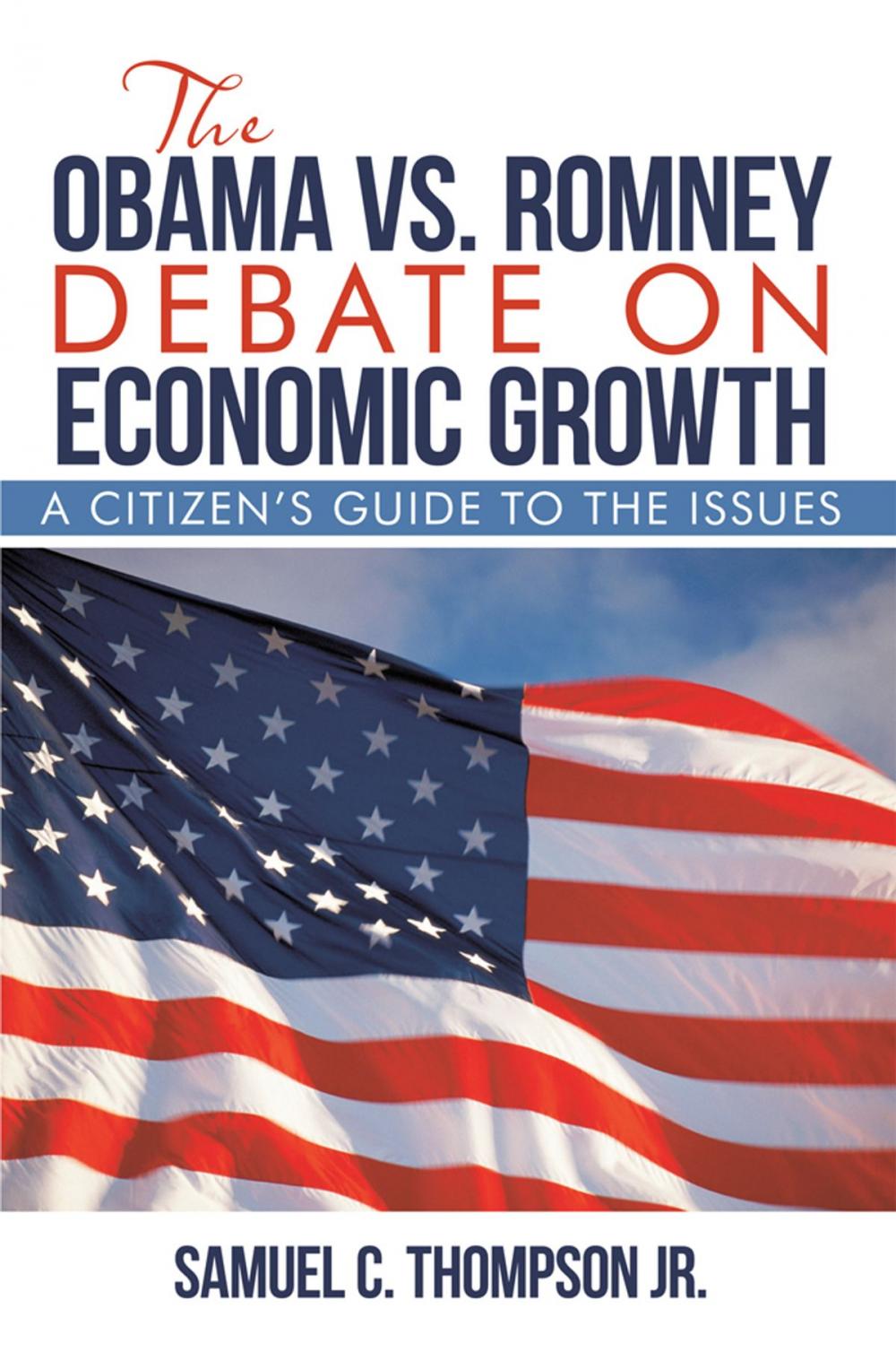 Big bigCover of The Obama Vs. Romney Debate on Economic Growth