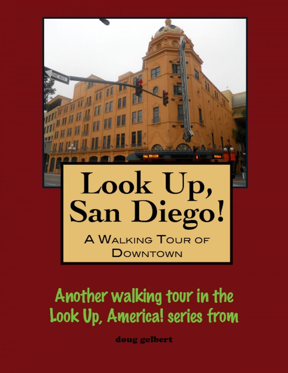 Big bigCover of Look Up, San Diego! A Walking Tour of Downtown