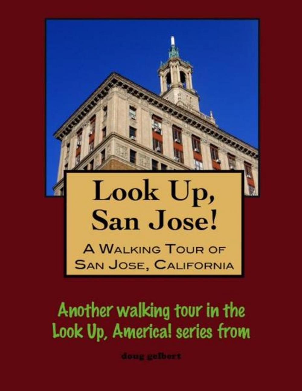 Big bigCover of Look Up, San Jose! A Walking Tour of San Jose, California