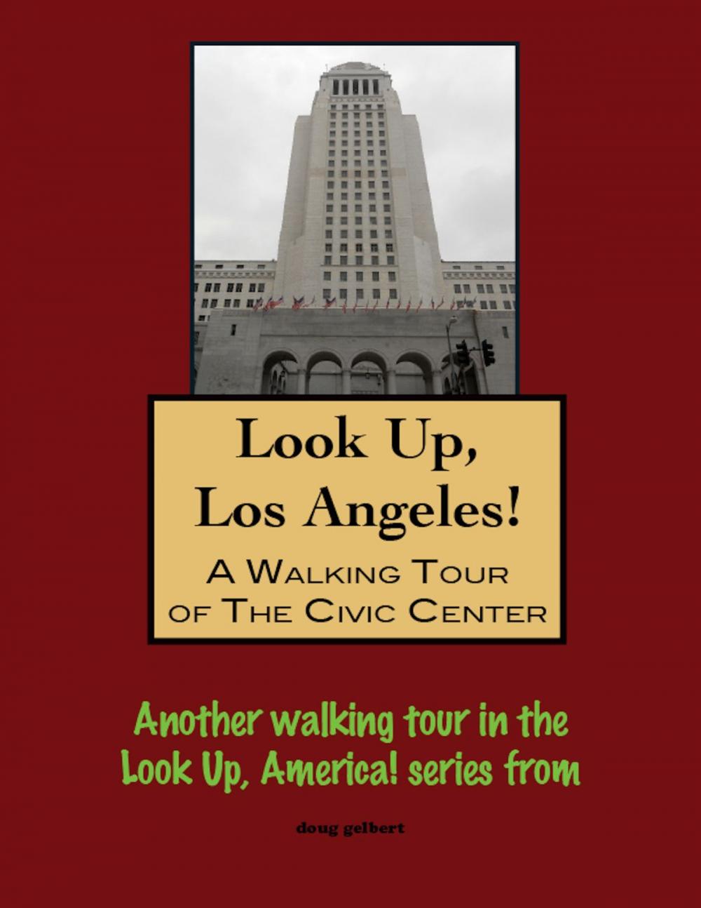 Big bigCover of Look Up, Los Angeles! A Walking Tour of The Civic Center