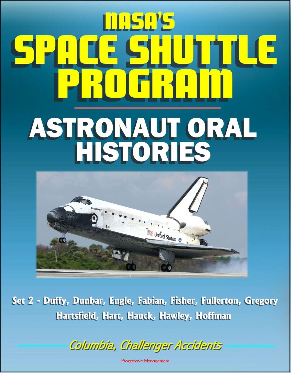 Big bigCover of NASA's Space Shuttle Program: Astronaut Oral Histories (Set 2) - Duffy, Dunbar, Engle, Fabian, Fisher, Fullerton, Gregory, Hartsfield, Hart, Hauck, Hawley, Hoffman - Columbia, Challenger Accidents