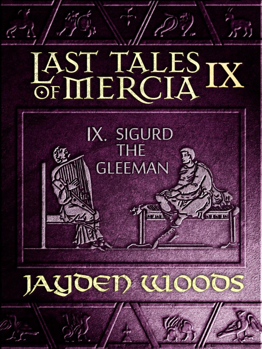 Big bigCover of Last Tales of Mercia 9: Sigurd the Gleeman