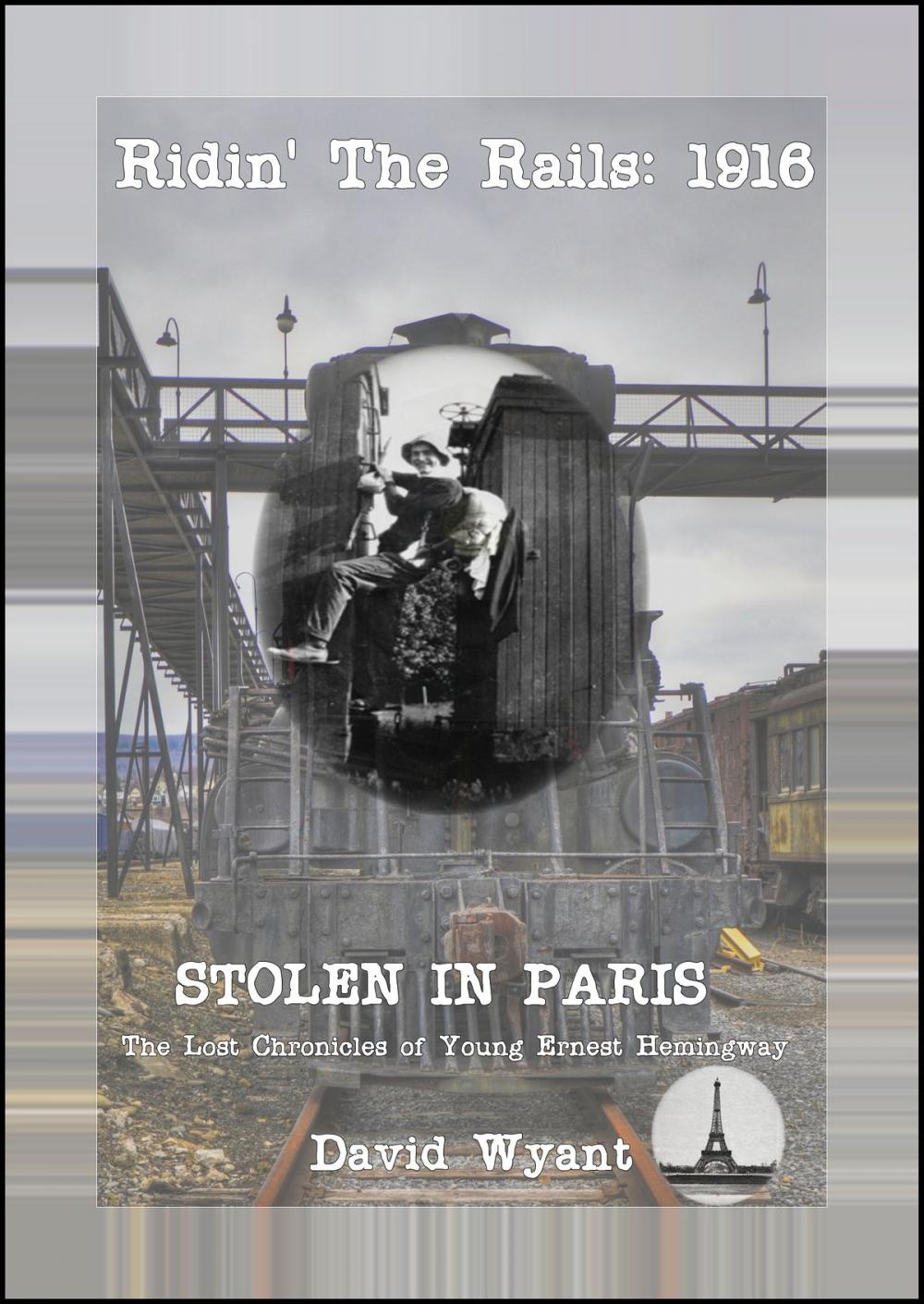 Big bigCover of STOLEN IN PARIS: The Lost Chronicles of Young Ernest Hemingway: Ridin' the Rails: 1916