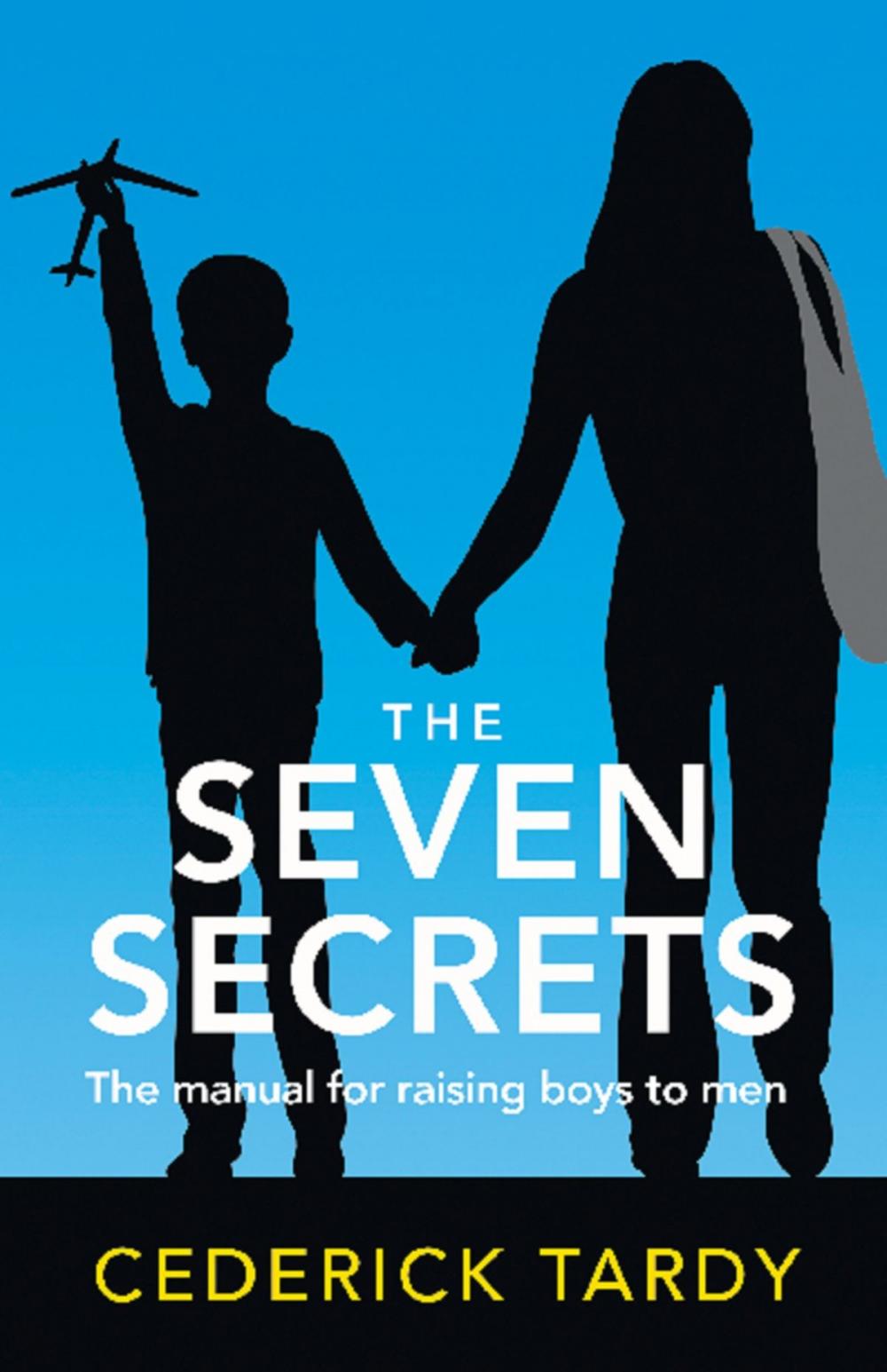 Big bigCover of The Seven Secrets of Extremely Successful Mothers: The Manual for Raising Boys to Men