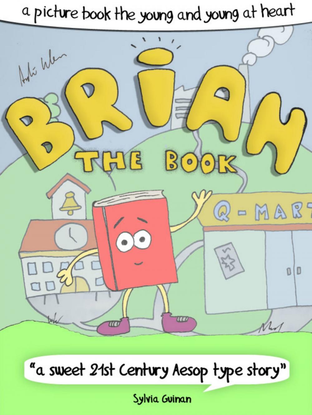Big bigCover of Brian The Book or: How The Books Learned To Love The Future - A Picture Book For The Young And Young At Heart