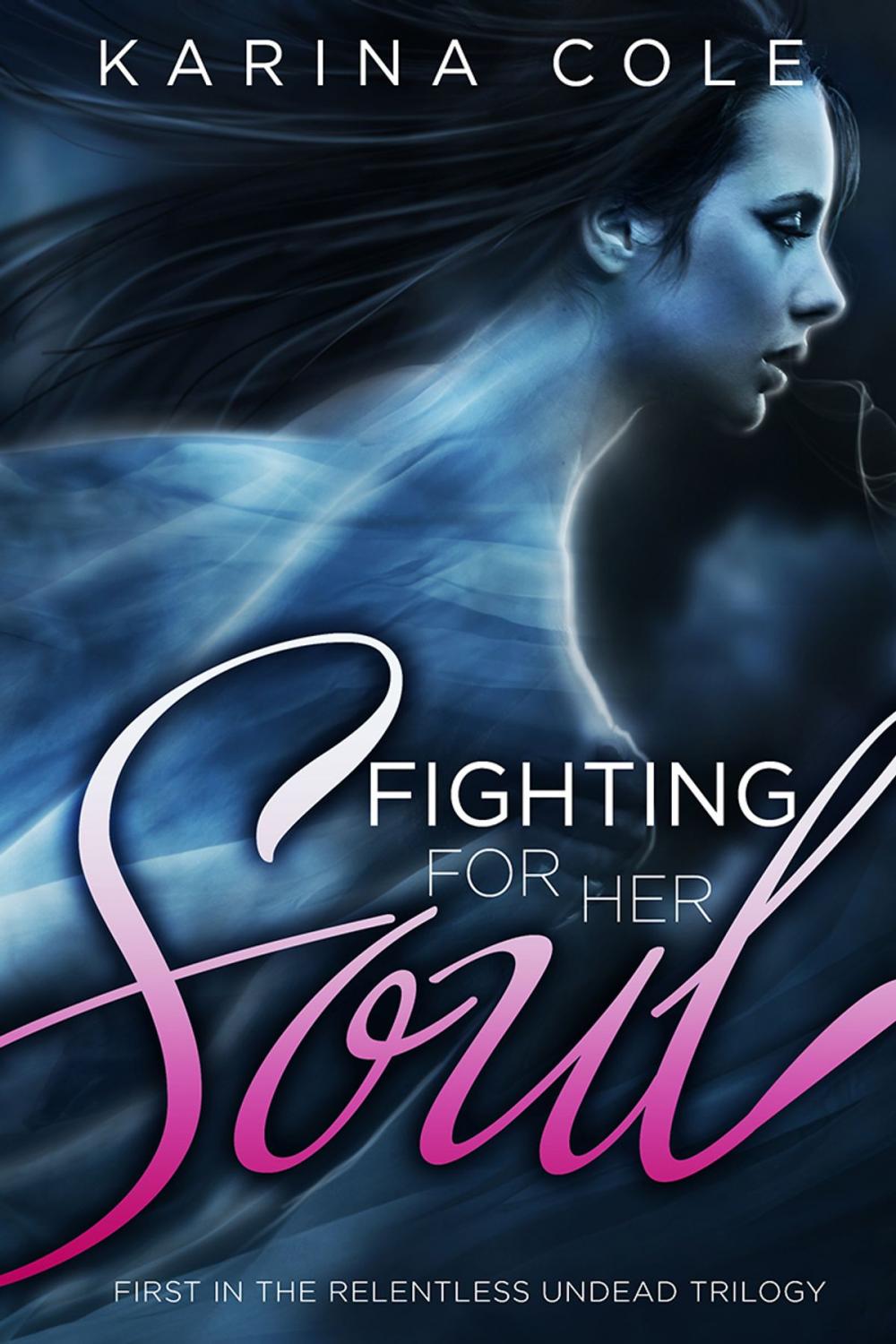 Big bigCover of Fighting For Her Soul (Book One In The Relentless Undead Trilogy)