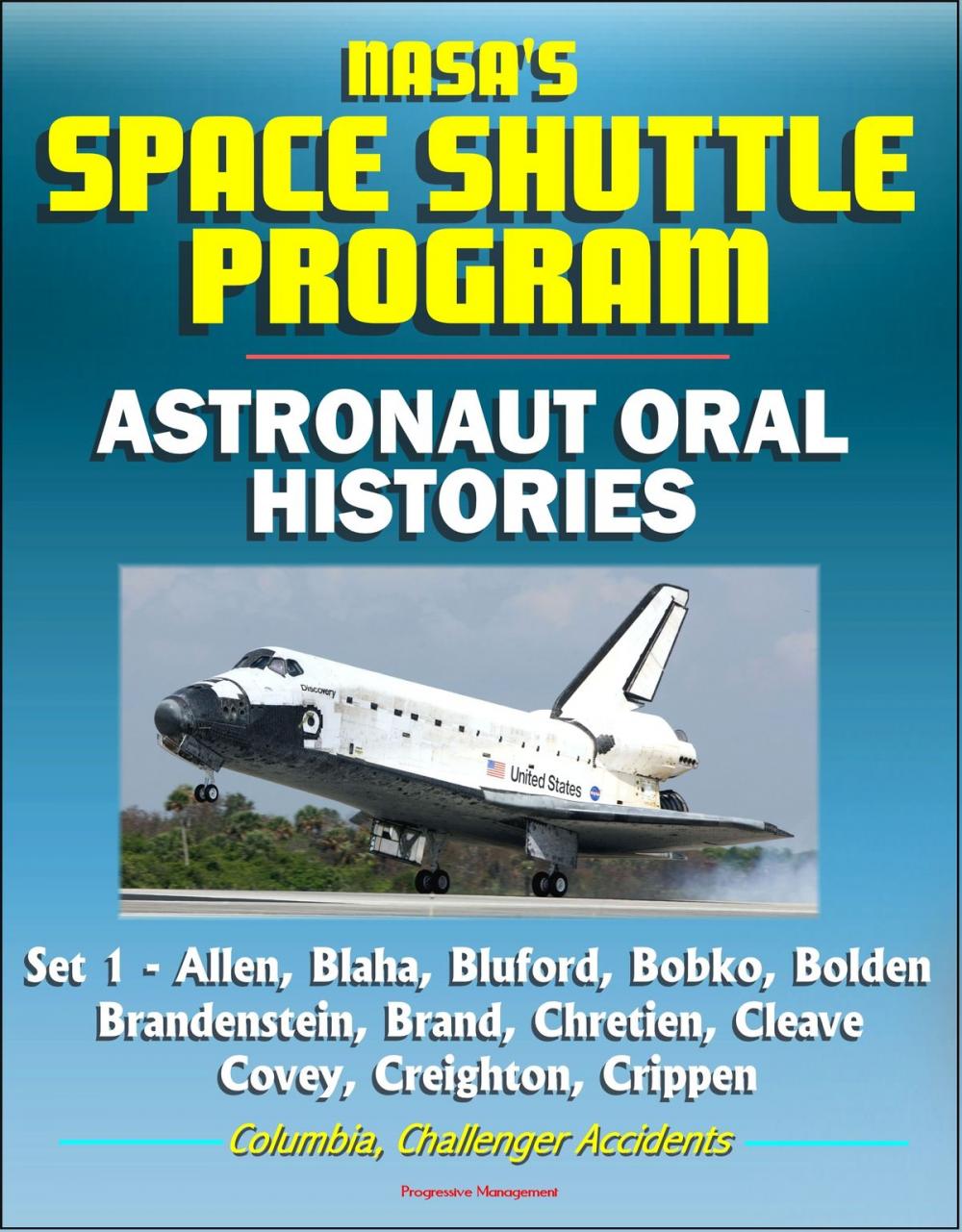 Big bigCover of NASA's Space Shuttle Program: Astronaut Oral Histories (Set 1) - Allen, Blaha, Bluford, Bobko, Bolden, Brandenstein, Brand, Chretien, Cleave, Covey, Creighton, Crippen - Columbia, Challenger Accidents