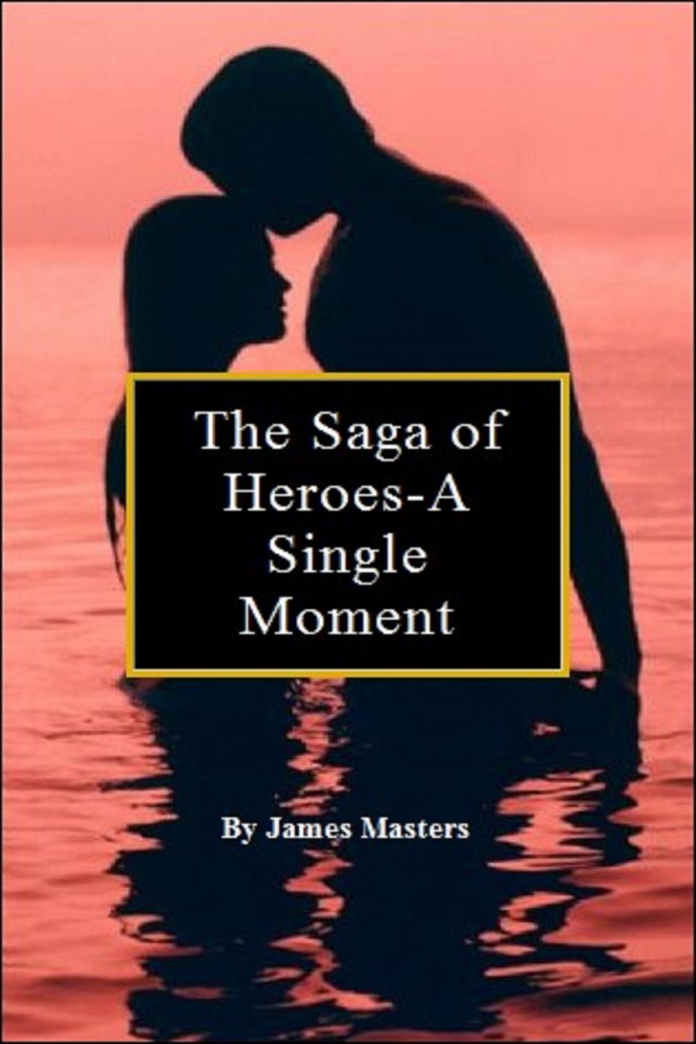 Big bigCover of The Saga of Heroes-A Single Moment