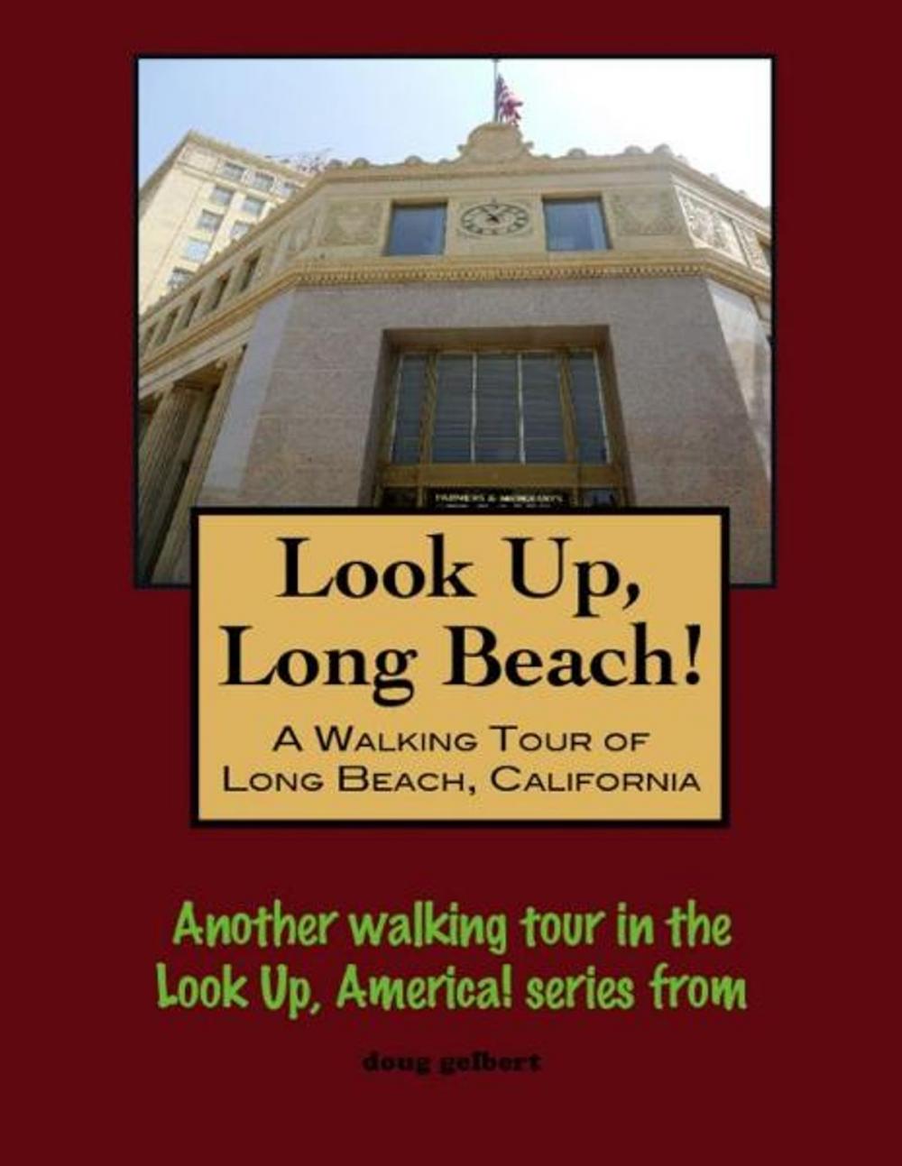 Big bigCover of Look Up, Long Beach! A Walking Tour of Long Beach, California