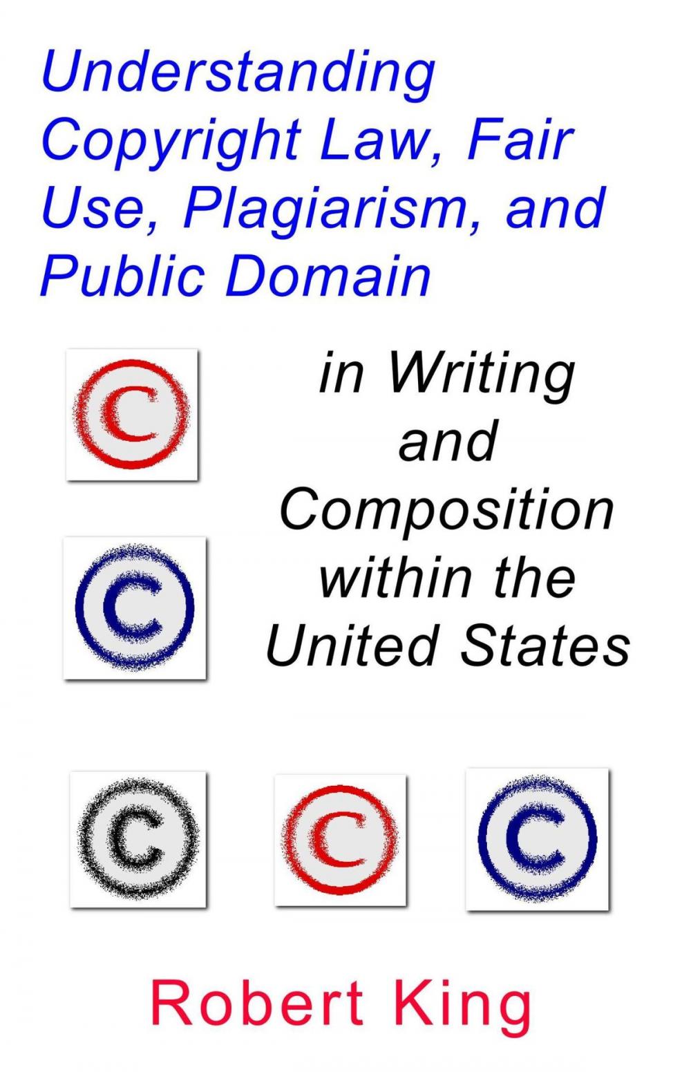 Big bigCover of Understanding Copyright Law, Fair Use, Plagiarism, and Public Domain in Writing and Composition within the United States