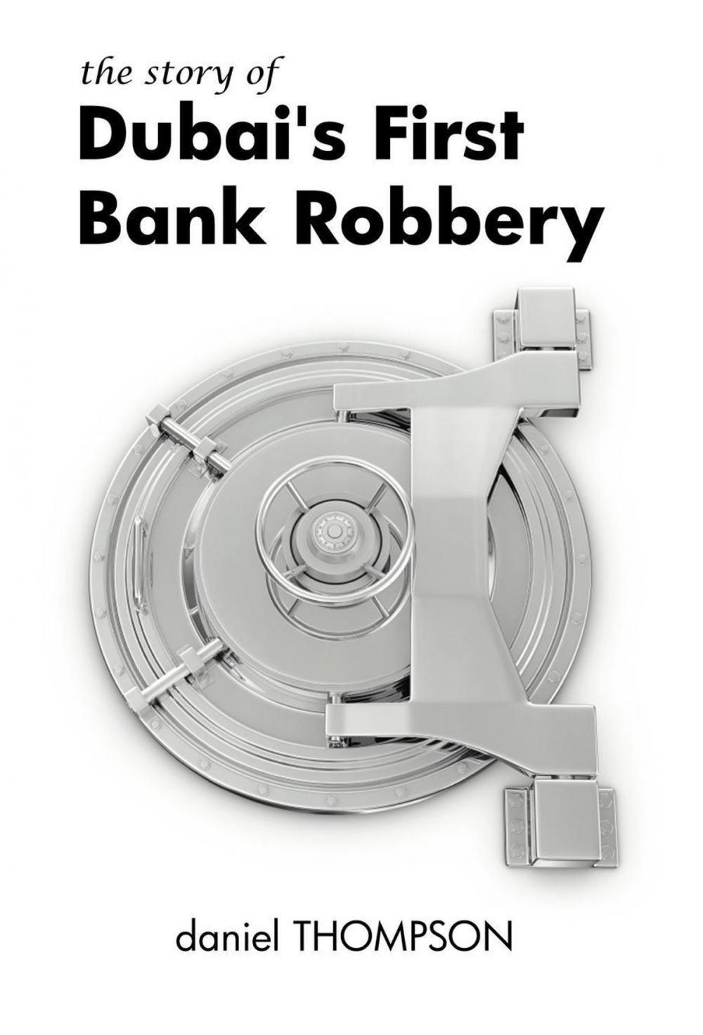 Big bigCover of The Story of Dubai’s First Bank Robbery