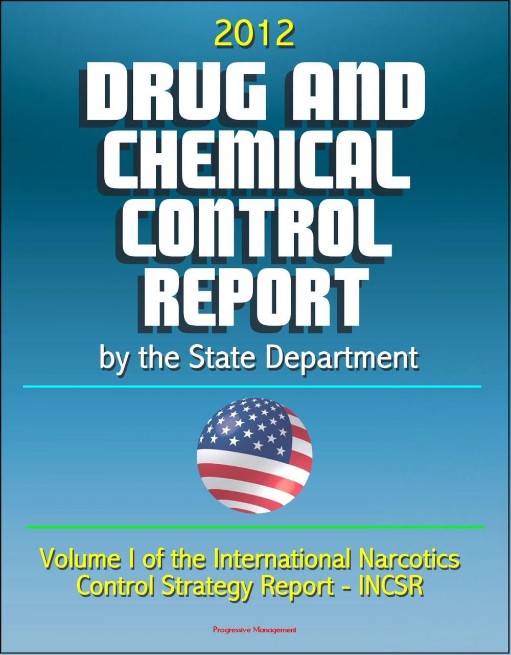 Big bigCover of 2012 Drug and Chemical Control Report by the State Department (Volume I of the International Narcotics Control Strategy Report - INCSR)